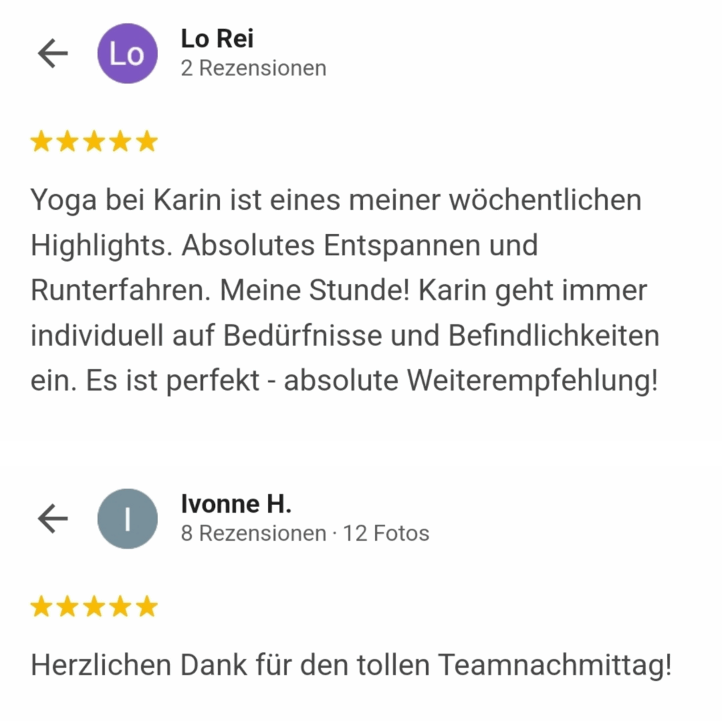 Yoga bei Karin ist eines meiner wöchentlichen Highlights. Absolutes Entspannen und Runterfahren. Meine Stunde! Karin geht immer individuell auf Bedürfnisse und Befindlichkeiten ein. Es ist perfekt - absolute Weiterempfehlung! Herzlichen Dank für den tollen Teamnachmittag!